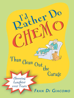 cover image of I'd Rather Do Chemo Than Clean Out the Garage